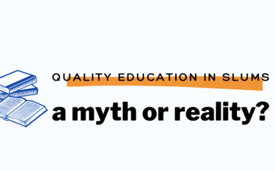 Quality Education in Slums: A Myth Or Reality?